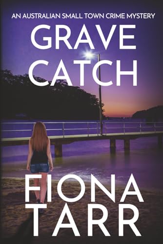 Grave Catch: An Australian Small Town Crime Mystery (Dawn Grave)