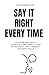 Say It Right Every Time: 15...