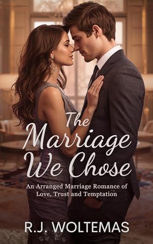 The Marriage We Chose: An Arranged Marriage Romance of Love, Trust and Temptation (Kindle Edition)