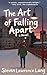 The Art of Falling Apart by Steven Lawrence Lang