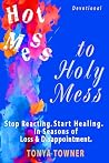 Hot Mess to Holy ...