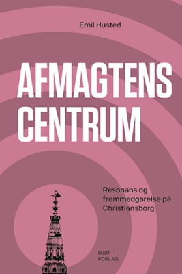 Afmagtens centrum: Resonans og fremmedgørelse på Christiansborg