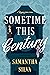 Sometime This Century by Samantha Silva