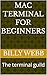Mac Terminal for Beginners by Billy Webb
