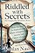 Riddled with Secrets: The E...