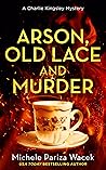 Arson, Old Lace a...