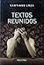Textos reunidos by Santiago Loza