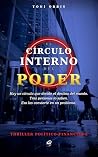 El Círculo Interno del Poder (Trilogía Toni Orbis nº 2) (Spanish Edition) El Círculo Interno del Poder (Trilogía Toni Orbis nº 2) (Spanish Edition)