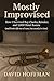 Mostly Improvised: How I Su...