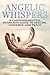 Angelic Whispers: A Christi...