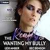The Reality of Wanting My Bully by Lexi Amber