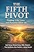 The Fifth Pivot: Finding Li...