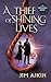 A Thief of Shining Lives