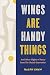 Wings Are Handy Things by Ralph Shaw