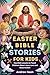 Easter Bible Stories for Ki...
