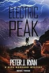 Electric Peak: A Suspenseful Montana Thriller Set In The Shadow of Yellowstone (A Rick Morrand Mystery Book 3)