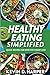 Healthy Eating Simplified by Kevin D. Harper