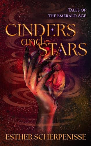 Cinders and Stars (Tales of the Emerald Age, #1)