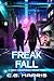 Freak Fall: A Young Adult Cyberpunk Thriller (Cyber Conspiracies Book 2)