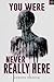 You Were Never Really Here:...