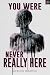 You Were Never Really Here by Gerden Ibrahim