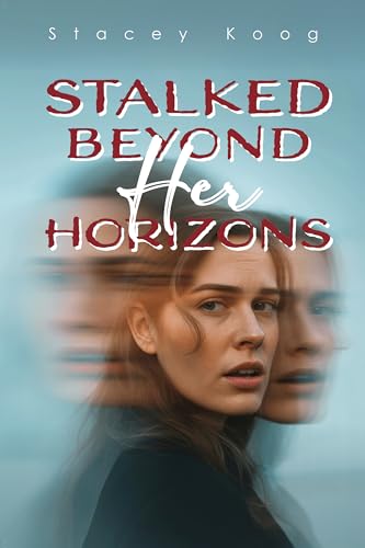Stalked Beyond Her Horizons (Kindle Edition)