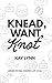 Knead, Want, Knot by Kay Lynn