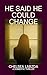 He Said He Could Change by Chelsea Labzda