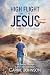 High Flight with Jesus: The...