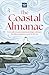 The Coastal Almanac: The ultimate guide to a year by the sea