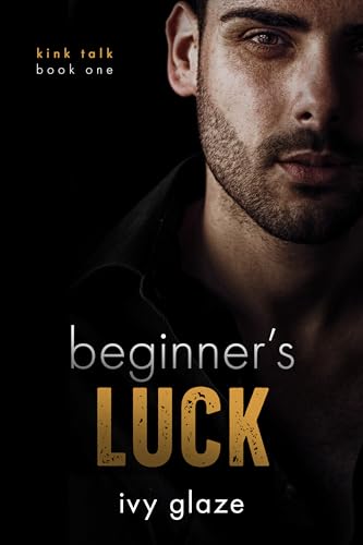 Beginner's Luck (Kink Talk Book 1)