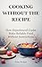 Cooking Without the Recipe by Peter Rodger