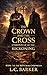 The Crown and The Cross: : Chronicle of the Reckoning (The Red Cross Chronicles Book 4)