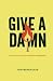Give a Damn: The Catalyst f...