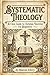 Systematic Theology: A Clea...