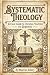Systematic Theology by Marcus Ellery