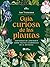 Guía curiosa de las plantas...