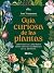 Guía curiosa de las plantas: Compendio de jardinería sobre hechos asombrosos de la botánica