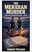 THE MERIDIAN MURDER: Thorne...