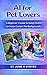 AI for Pet Lovers: A Beginn...