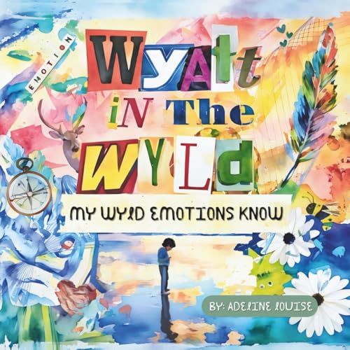 Wyatt In The Wyld: My Wyld Emotions Know (Paperback)