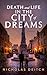 Death and Life in the City of Dreams by Nicholas Deitch