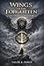 Wings of the Forgotten: The...