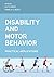 Disability and Motor Behavior: Practical Applications (Special Education Law, Policy, and Practice)