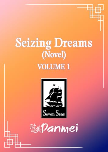 Seizing Dreams (Novel) Vol. 1