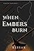When Embers Burn: Forged Not Broken Book 1
