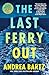 The Last Ferry Out by Andrea Bartz