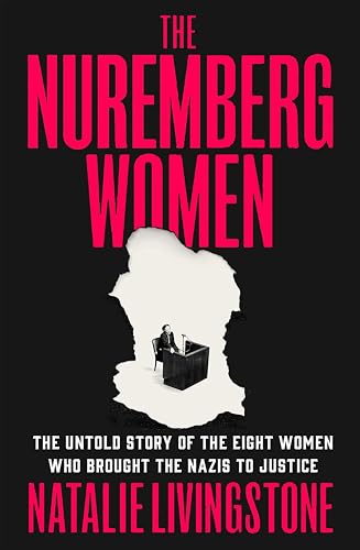The Nuremberg Women: The Untold Story of the Eight Women Who Brought the Nazis to Justice (Hardcover)