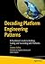 Decoding Platform Engineering Patterns: A Strategic Guide to Building, Scaling, and Succeeding with Platforms