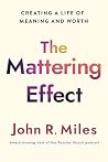 The Mattering Effect: Creating a Life of Meaning and Worth The Mattering Effect: Creating a Life of Meaning and Worth